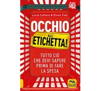 Occhio all'etichetta! Tutto ciò che devi sapere prima di fare la spesa