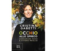 Occhio allo spreco. Consumare meno e vivere meglio