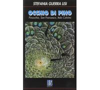 Occhio di pino. Pinocchio, san Francesco, Italo Calvino
