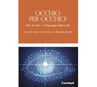 Occhio per occhio! Oltre la vista... il linguaggio degli occhi