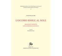 Occhio simile al sole - [Edizioni di Storia e Letteratura]