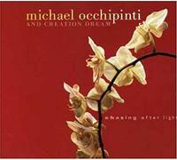 Occhipinti, Michael & Creation Dream - Chasing After Light