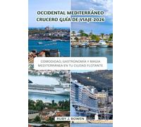 OCCIDENTAL MEDITERRÁNEO CRUCERO GUÍA DE VIAJE 2026: COMODIDAD, GASTRONOMÍA Y MAGIA MEDITERRÁNEA EN TU CIUDAD FLOTANTE