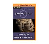 Occidental Mythology: The Masks of God, Volume III, Joseph Campbell