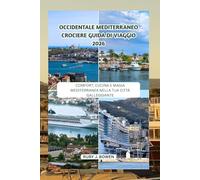 OCCIDENTALE MEDITERRANEO CROCIERE GUIDA DI VIAGGIO 2026: COMFORT, CUCINA E MAGIA MEDITERRANEA NELLA TUA CITTÀ GALLEGGIANTE