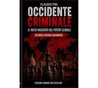 Occidente criminale. Il volto nascosto del potere globale. Ediz. ampliata