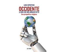 Occidente. Il bene che non abbiamo fatto. Una prospettiva religiosa