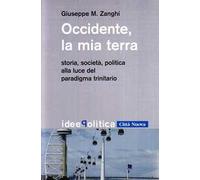 Occidente la mia terra. Storia, società, politica alla luce del paradigma trinitario