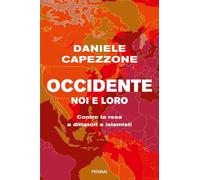 Occidente noi e loro. Contro la resa a dittatori e islamisti