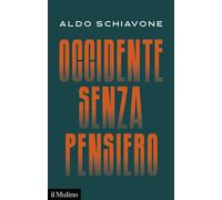 Occidente senza pensiero - Schiavone Aldo