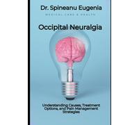Occipital Neuralgia: Understanding Causes, Treatment Options, and Pain Management Strategies