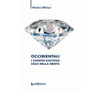 Occirientali. I confini esistono solo nella mente - [LuoghInteriori]