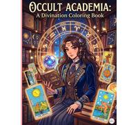 Occult Academia: A Divination Coloring Book: Mystic Tarot Cards, Astrology Maps, and Crystal Ball Studies | Intricate Line Art Designs for Teens and Adults