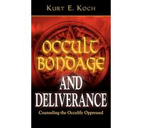 Occult Bondage and Deliverance: Counseling the Occultly Oppressed
