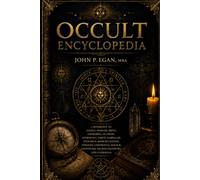 Occult Encyclopedia: A Reference to Angels, Demons, Djinn, Grimoires, Alchemy, Astrology, Tarot, Kabbalah, Enochian, Rosicrucianism, Thelema, ... Gnosticism, Sacred Geometry, and Symbolism