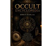 Occult Encyclopedia: A Reference to Angels, Demons, Djinn, Grimoires, Alchemy, Astrology, Tarot, Kabbalah, Enochian, Rosicrucianism, Thelema, ... Gnosticism, Sacred Geometry, and Symbolism
