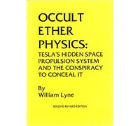 Occult Ether Physics: Tesla's Hidden Space Propulsion System and the Conspiracy to Conceal It