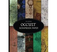Occult Scrapbook Paper: Dark Esoteric Witchy Gothic Grimoire Alchemy Academia Scrapbooking Paper, Journaling, Decoupage & Various Crafts