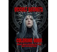 Occult Secrets Coloring Book: Mystical Gothic Illustrations of Alchemy, Magic, and Hidden Rituals
