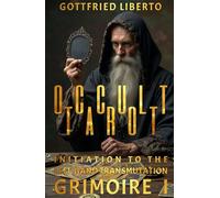 Occult Tarot: Initiation To The Left-Hand Transmutation GRIMOIRE I