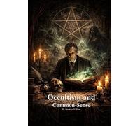 Occultism and Common- Sense