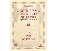 Occultismo pratico nella vita quotidiana - Dion Fortune