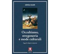 Occultismo, stregoneria e mode culturali. Saggi di religioni comparate
