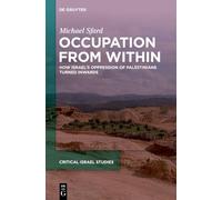 Occupation From Within: How Israel’s Oppression of Palestinians Turned Inwards