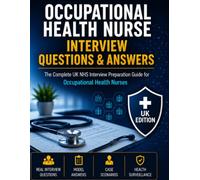 OCCUPATIONAL HEALTH NURSE INTERVIEW QUESTIONS & ANSWERS: The Complete UK NHS Interview Preparation Guide for Occupational Health Nurses