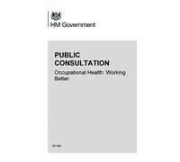 Occupational Health: Working Better. Public Consultation (Command Paper) CP 880