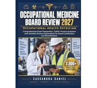 Occupational Medicine Board Review 2027: Comprehensive Exam Preparation, 2,000+ Practice Questions with Detailed Answer Explanations for Board Certification and Recertification