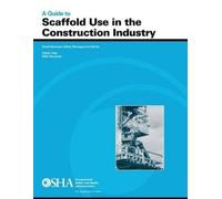 Occupational Safety and Administration A Guide to Scaffold Use in t (Tascabile)