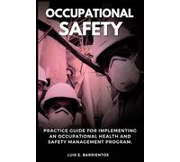 OCCUPATIONAL SAFETY: Practice Guide for Implementing an Occupational Health and Safety Management Program