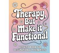 Occupational Therapist Activity Book: Unfiltered Thoughts Of An Occupational Therapist: Appreciation Gift For Occcupational Therapists
