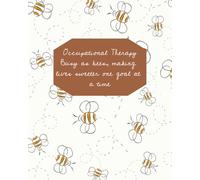 Occupational Therapy: Busy as bees, making lives sweeter one goal at a time Notebook: Blank Lined Pages for Notes, Reflections, and Ideas
