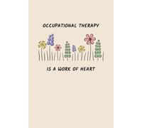 Occupational Therapy: Is A Work Of Heart: Occupational Therapy Notebook | Occupational Therapist 6x9 Blank Lined Journal | Occupational Therapy Gifts