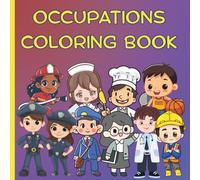 OCCUPATIONS COLORING BOOK FOR KIDS: FUN AND EDUCATIONAL COLORING PAGES FOR KIDS AGES 5-12 YEARS OLD