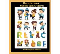 Occupations: Name It, Spell It, Color It - Fun Coloring Book