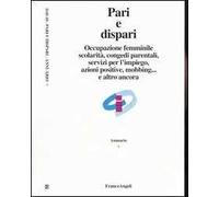 Occupazione femminile, scolarità, congedi parentali, servizi per l'impiego, azioni positive, mobbing... e altro ancora