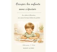 Occuper les enfants sans s'épuiser: Jeux calmes et illustrations pour apaiser les temps d’attente du quotidien - Édition garçon (4-6 ans)