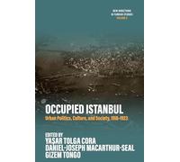 Occupied Istanbul: Urban Politics, Culture and Society, 1918-1923: 5