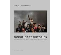 OCCUPIED TERRITORIES. STORIES FROM THE WEST BANK, GAZA AND LEBANON -