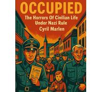 Occupied: The Horrors Of Civilian Life Under Nazi Rule: 3