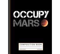 Occupy Mars Astronomy Space Explorer Rocket Science Composition Book