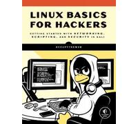 Linux Basics for Hackers: Getting Started with Networking, Scripting, and Security in Kali
