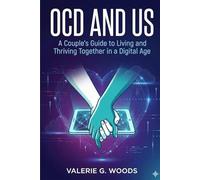 OCD and Us: A Couple's Guide to Living and Thriving Together in a Digital Age: Using the ERP Matrix Approach to Reclaim Your Relationship from Digital-Age OCD