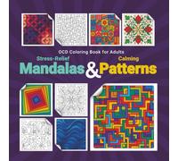 OCD Coloring Book for Adults: Calming Mandalas & Stress-Relief Patterns: Anxiety Relief, Mindfulness, and Relaxation for OCD, Anxiety & Stress Management (50 Intricate Pages to Color)