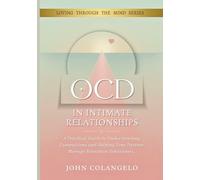OCD IN INTIMATE RELATIONSHIPS: A Practical Guide to Understanding Compulsions and Helping Your Partner Manage Repetitive Behaviours.