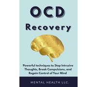 OCD: Recovery, Powerful techniques to Stop Intrusive Thoughts, Break Compulsions, and Regain Control of Your Mind