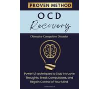 OCD Recovery: Powerful techniques to stop intrusive thoughts, Break compulsions and regain control of your mind